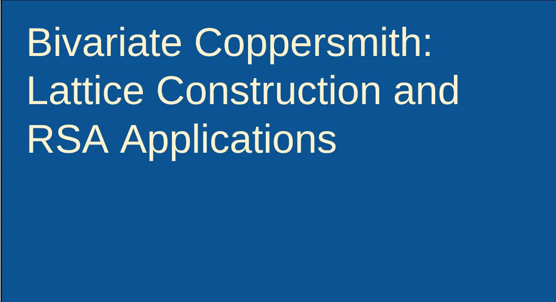 Ảnh minh họa: Bivariate Coppersmith: Lattice Construction and RSA Applications